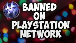 Got Banned From PlayStation Network For Ever!!