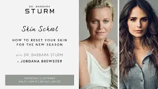 SKIN SCHOOL | HOW TO RESET YOUR SKIN FOR THE NEW SEASON WITH DR. BARBARA STURM & JORDANA BREWSTER