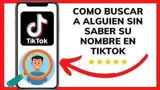 😊😱COMO BUSCAR A ALGUIEN SIN SABER SU NOMBRE EN TIKTOK😉