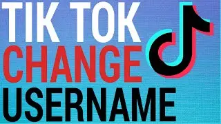 How To Change Your TikTok Username