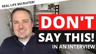 10 Things To Never Say In An Interview