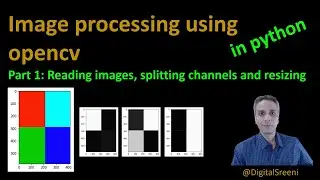 25 - Reading Images, Splitting Channels, Resizing using openCV in Python