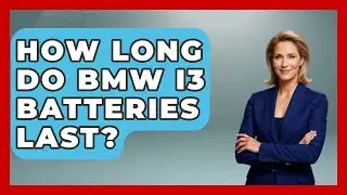 How Long Do BMW I3 Batteries Last? - Germany Made Simple