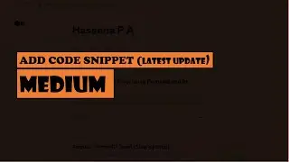 Add Code Snippet in Medium - Latest Update