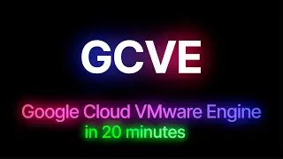 Google Cloud VMware Engine in 20 minutes (GCVE)