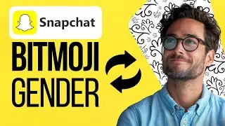 How to Change Your Bitmoji Gender on Snapchat (2024)