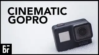 Shoot Cinematic Footage on your GoPro