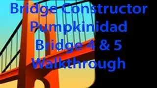 Bridge Constructor Spooky Island Pumpkinidad Bridge 4 & 5 Walkthrough