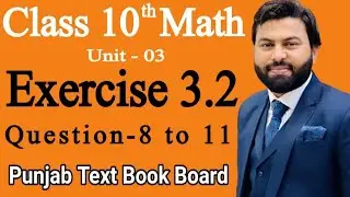 Class 10th Math Ch 3 Exercise 3.2 Question 8-11 -Mathematics 10th Class Exercise 3.2- PTBB