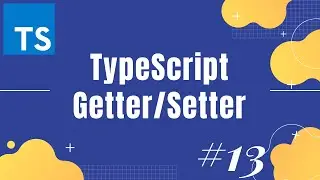 TypeScript tutorial 13: TypeScript Getter and Setter | How to use Getter/Setter in TypeScript