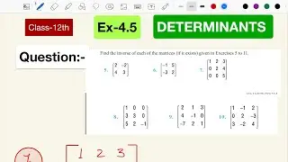 CLASS 12th NCERT MATH //DETERMINANTS// Ex-4.5 Quest No.(7)(8) Inverse of Matrix For CBSE & BSEB EXAM