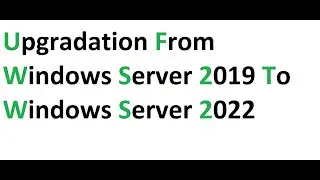 Upgradation from Windows Server 2019 to windows server 2022