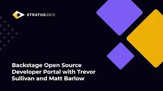 Backstage Open Source Developer Portal with Trevor Sullivan and Matt Barlow