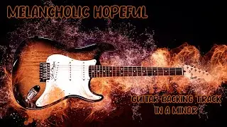 Melancholic Hopeful Guitar Backing Track in A Minor