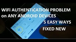 how to fix WiFi Authentication problem on any Android devices, 5 Ways