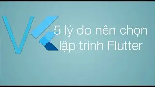 5 lý do bạn chọn học lập trình  Flutter