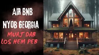 AIR BnB Nyob Georgia Muaj Dab Los Hem Peb (SCARY HMONG STORY)