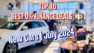 Top 10 Best 0% Finance Deals on New Cars for July 2024. 💵🤔🚘 #cars