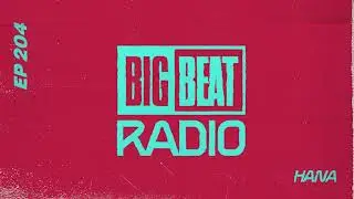 Big Beat Radio: EP #204 - HANA (Heatwave Mix)