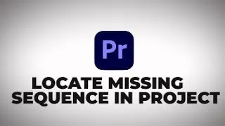 How To Find MISSING Premiere Pro SEQUENCE IN PROJECT Panel