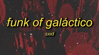 SXID - Funk of Galáctico (Super Slowed)