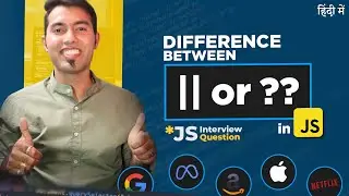 JS Interview #2: Difference between ?? and  || operators in JavaScript in Hindi