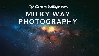 Top Camera Settings for Milky Way Photography
