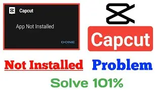 Capcut Not Installed Problem | Capcut Install Problem | Capcut App Not Installed Problem