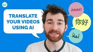 How to Use AI to Translate Your Videos into Different Languages