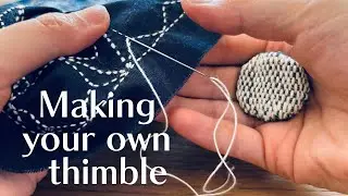 Making a thimble for Sashiko and how I stitch using a thimble