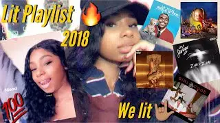 MOST LIT PLAYLIST OF 2018 | SONGS YOU NEED TO HEAR