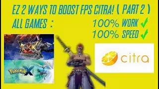 EZ 2 WAYS TO BOOST FPS CITRA! (ALL GAMES)