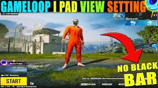 Best Setting For I pad View In Pubg On Gameloop Emulator 2024 | No Black Bar |