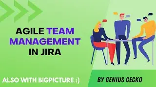 Mananaging Agile Teams in Jira: Simple and Advanced Scenarios