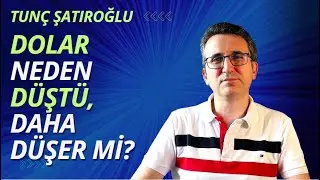 Dolar Neden Düştü, Daha Düşer mi?