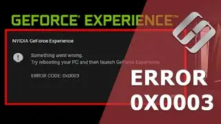 🚫 How to Fix GeForce Experience Error 0x0003 🚫