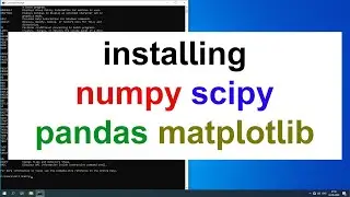 How to install NumPy SciPy Pandas Matplotlib libraries for Python in Windows 10