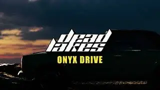 Dead Lakes - onyx drive