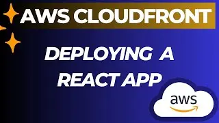 Deploy React App to AWS CloudFront (CDN Service)