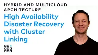 High Availability and Disaster Recovery with Cluster Linking | Hybrid and Multicloud Architecture