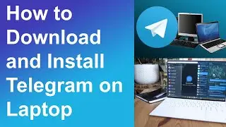 How to Download and Install Telegram on Laptop