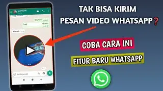 Cara Mengatasi Tak Bisa Mengirim Pesan Video Whatsapp
