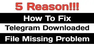 How To Solve Telegram Downloaded File Missing Problem | Telegram