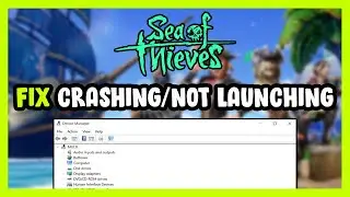 How to FIX Sea of Thieves: 2024 Edition Crashing / Not Launching!