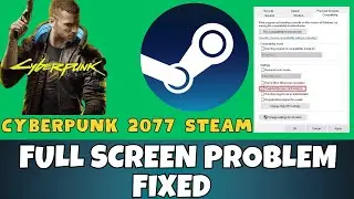 Cyberpunk 2077 Steam Game Full Screen Problem Fix ||Enable Cyberpunk 2077 Full Screen 2023 {Updated}