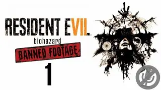 Resident Evil 7 DLC Banned Footage Прохождение На Русском На 100% Без Комментариев Часть 1 - Спальня