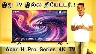 Acer H Pro series 4K TV Review Tamil | inch 43 / 50 / 55 | இது TV இல்ல தியேட்டர்..!