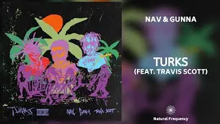 NAV & Gunna - Turks feat. Travis Scott (432Hz)
