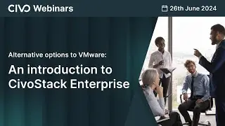 Alternative options to VMware: An introduction to CivoStack Enterprise