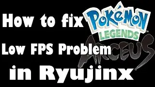 How to fix Pokemon Legends Arceus Low FPS Problem in Ryujinx